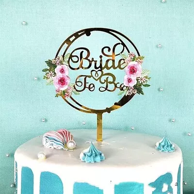 Bride To Be Cake Topper Bridal Shower Cake Topper Floral Acrylic Gold Topper • £1.99