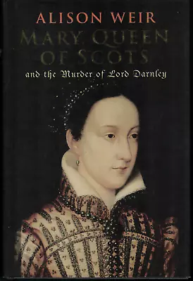 Mary Queen Of Scots - And The Murder Of Lord Darnley ; Alison Weir - Hardcover • £15.08