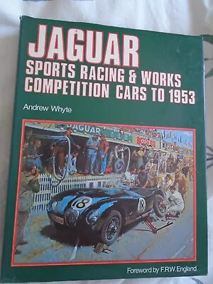 Jaguar Sport Racing & Works Competition Cars To 1953 By Andrew Whyte Pub 1982 • £55