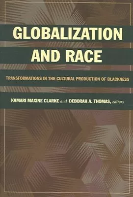 Globalization And Race : Transformations In The Cultural Production Of Blackn... • $37.75