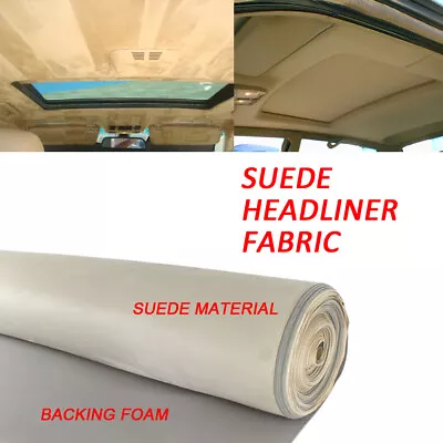60 L X 60 W Beige Suede Headliner Fabric Foam Backed Auto Re-Upholstery Replace • $51.99