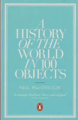 A A History Of The World In 100 Objects - Neil MacGregor - Good - Paperback • £3.50