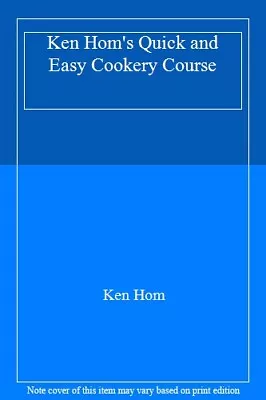 Ken Hom's Quick And Easy Cookery CourseKen Hom- 563361255 • £2.47