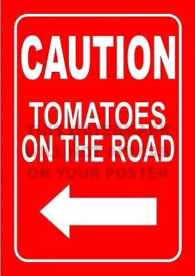 £3.95 • Buy Poster.  Caution Tomatoes On The Road . Professionally Printed. 