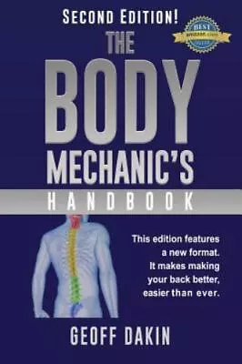 The Body Mechanic's Handbook: Why You Have Low Back Pain And How To Eliminate It • $5.14