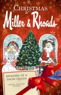 CHRISTMAS AT MILLER & RHOADS: MEMOIRS OF A SNOW QUEEN By Donna Strother Deekens • $16.75