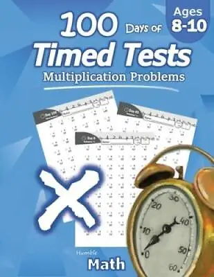 Humble Math - 100 Days Of Timed Tests: Multiplication: Grades 3-5 Math D - GOOD • $4.20
