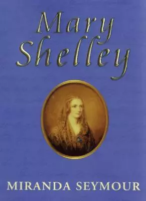 Mary ShelleyMiranda Seymour- 9780719557118 • £3.28