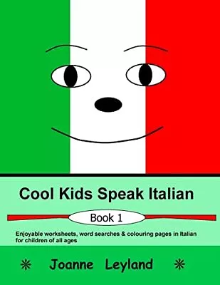 Cool Kids Speak Italian: Enjoyable ... Leyland Joanne • £3.49