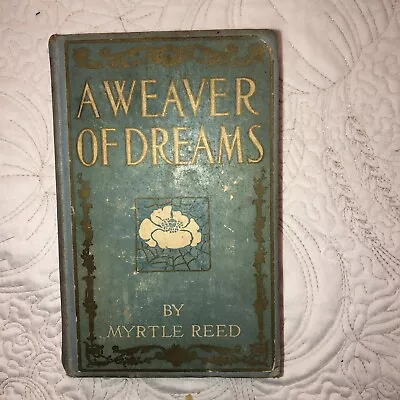 A Weaver Of Dreams By Myrtle Reed - 1911- Worn • $10