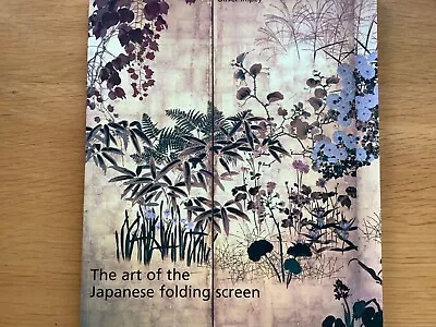 Japanese Book THE ART OF THE JAPANESE FOLDING SCREEN OLIVER IMPEY • £7.99