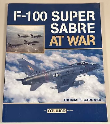 F-100 Super Sabre At War Book Thomas E. Gardner • $6