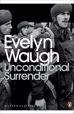 Unconditional Surrender: The Conclusion Of Men At Arms And Officers And Gentleme • £10.99