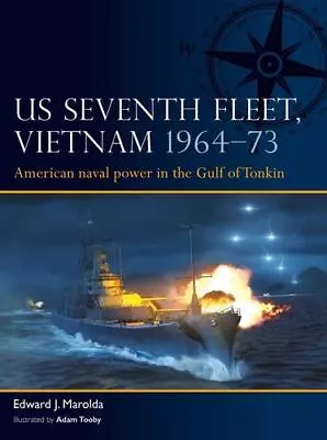 US Seventh Fleet Vietnam 1964–75: American Naval Power In Southeast Asia • $16.68