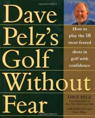 Golf Without Fear: How To Play The 10 Most Feared Shots In Golf  • £5.04