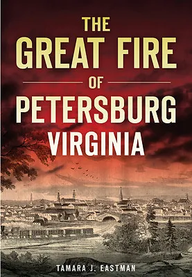 $18.69 • Buy The Great Fire Of Petersburg, Virginia, VA, Disaster