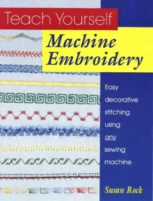 Teach Yourself Machine Embroidery Rock Susan • £7.49