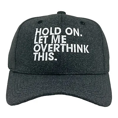 Hold On Let Me Overthink This Hat  Funny Sarcastic Anixeity Joke Novelty Cap • $7.70