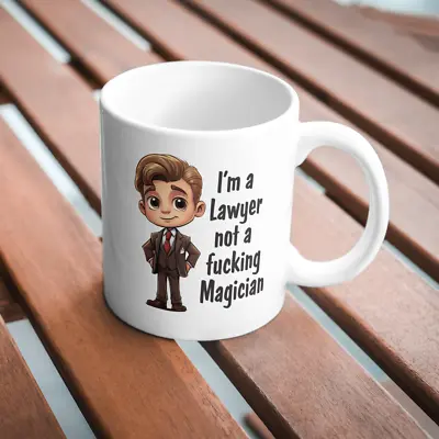 I'm A Lawyer Not A Fucking Magician Funny Mug 11oz Tea Cup Gift Humour Coffee • £8.99