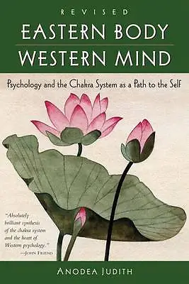 Eastern Body Western Mind: Psychology And The Chakra System As A Path To The... • £14.50
