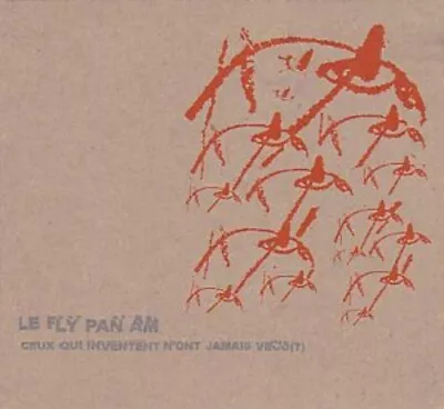 Fly Pan Am - Ceux Qui Inventent N'ont Jamais Vacu [New Vinyl LP] • $18.98