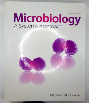 Microbiology: A Systems Approach By Marjorie Kelly Cowan (2014 Hardcover) • $15