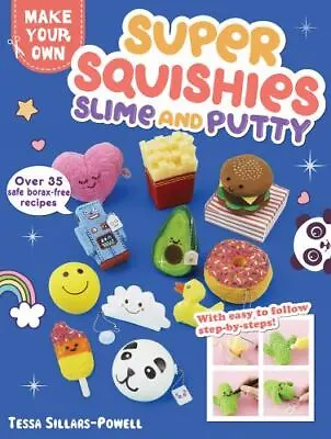 $23.75 • Buy Super Squishies, Slime, And Putty: Over 35 Safe, Borax