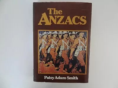 The Anzacs By Patsy Adam-Smith (1979 Hardback + Dust Cover) • $8