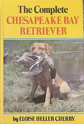 Complete Breed Bk.: The Complete Chesapeake Bay Retriever By Eloise H. Cherry... • $14