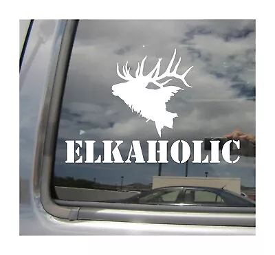 Elkaholic Elk Hunting Hunter - Auto Store Window Wall Vinyl Decal Sticker 01064 • $4.99