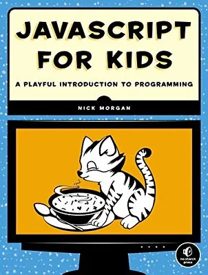 JavaScript For Kids: A Playful Introduction To Programming By Morgan Nick Book • £15.99