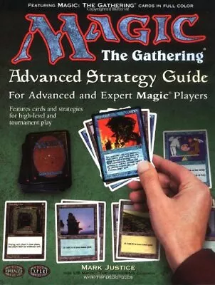 MAGIC: THE GATHERING -- ADVANCED STRATEGY GUIDE: THE By Mark Justice & Beth VG • $16.95