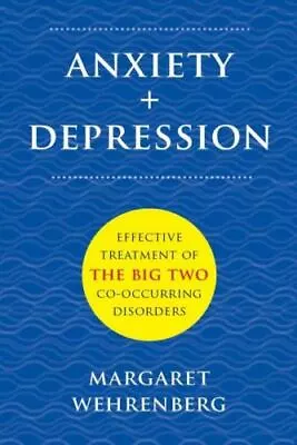 Anxiety + Depression: Effective Treatment Of The Big Two Co-Occurring Disorders • $7.20