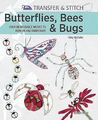 Transfer & Stitch: Butterflies Bees And Bugs - 9781782213239 • £11.81