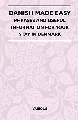 Danish Made Easy - Phrases And Useful Informati. Various<| • £29.47