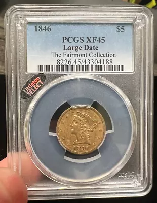 1846 $5 Gold Liberty PCGS XF45 - Large Date - The Fairmont Collection • $104.50