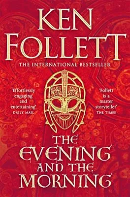 The Evening And The Morning: The Prequel To The Pillars Of Th... By Follett Ken • £3.84