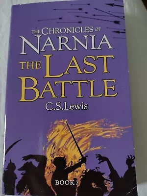 The Last Battle Final Novel In The Chronicles Of Narnia By C S Lewis • £0.99