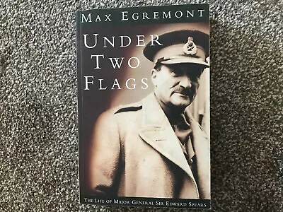 Under Two Flags - The Life Of Major General Sir Edward Spears (WW1 WW2 France) • £6.99