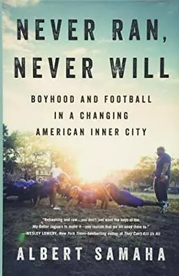 Never Ran Never Will: Boyhood And Football In A Changing American Inner Cit... • $4.88