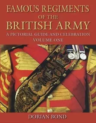 Famous Regiments Of The British Army : A Pictorial Guide And Celebration Vol. 1 • £10.62