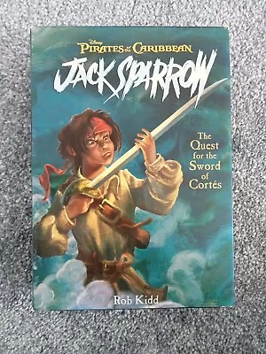 Jack Sparrow The Quest For The Sword Of Cortes Rob Kidd • £9.99