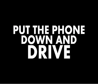 PUT THE PHONE DOWN AND DRIVE Vinyl Decal Window Bumper Sticker • $4.99