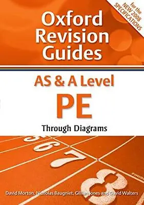 AS And A Level PE Through Diagrams: Oxford Revision Guides By David Morton Et A • £2.50