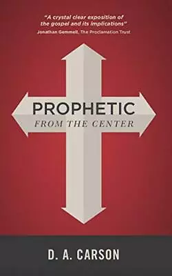 Prophetic From The Center-D. A. Carson-paperback-191237370X-Good • £2.29