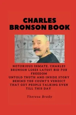 CHARLES BRONSON BOOK: Notorious Inma... Brady Theresa • £6.99