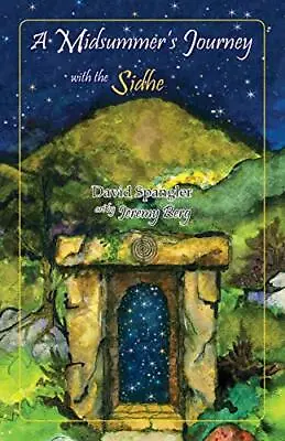 A Midsummer's Journey With The Sidhe. Spangler Berg 9780936878386 New<| • $43.84