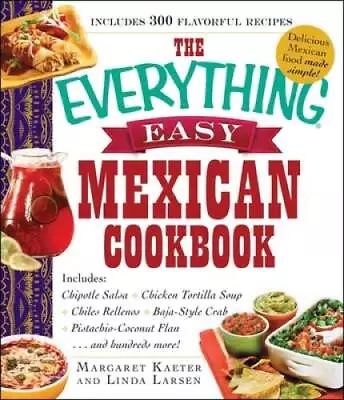 The Everything Easy Mexican Cookbook: Includes Chipotle Salsa Chick - VERY GOOD • $7.39