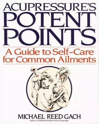 Acupressure's Potent Points: A Guide To Self-Care For Common Ailments • $5.58