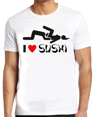 Mens White I Love Sushi Funny Rude Joke Novelty Gift Fun T Shirt • $12.37